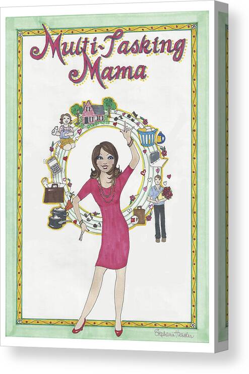 Multi-tasking Mama Canvas Print featuring the mixed media Multi-Tasking Mama II by Stephanie Hessler