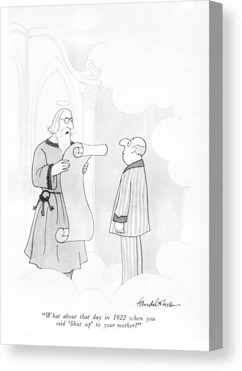 what About That Day In 1922 When You Said shut Up' To Your Mother? Canvas Print featuring the drawing That Day In 1922 by JB Handelsman