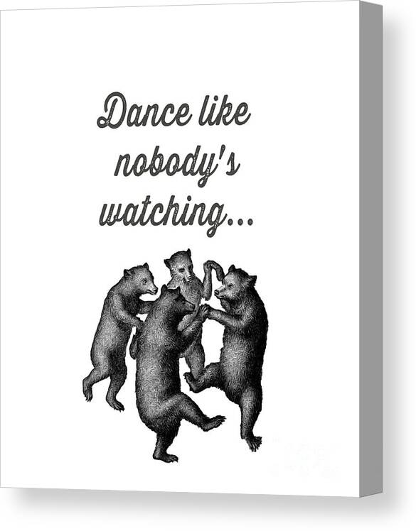 Bear Canvas Print featuring the drawing Dance Like Nobody's Watching by Edward Fielding