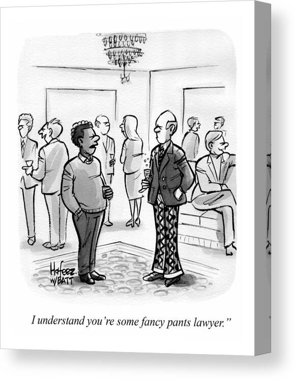 Lawyer Canvas Print featuring the drawing I Understand You're Some Fancy Pants Lawyer by Kaamran Hafeez