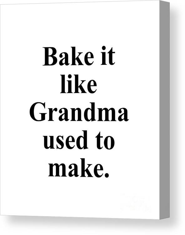 Baker Canvas Print featuring the digital art Bake it like Grandma used to make. by Jeff Creation