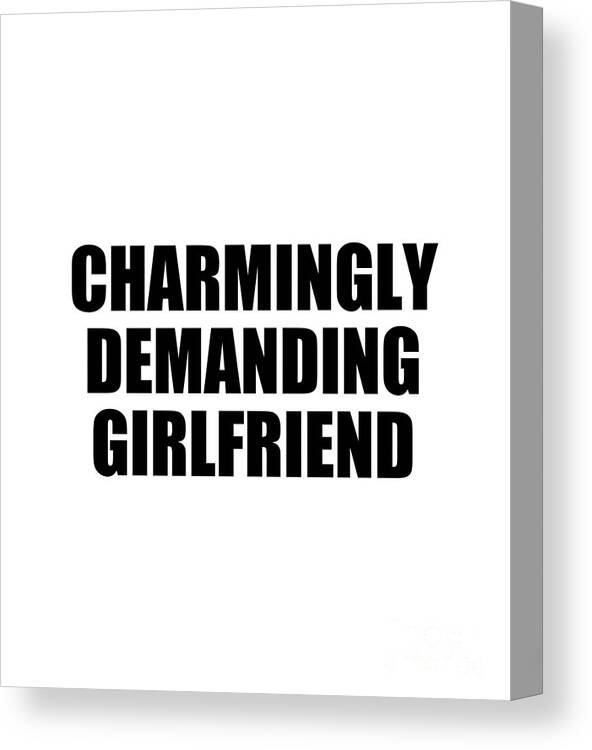 Girlfriend Canvas Print featuring the digital art Charmingly Demanding Girlfriend by Jeff Creation
