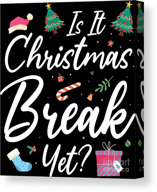 Christmas Funny Xmas Break Holiday Season Gift Canvas Print / Canvas Art by  Haselshirt - Fine Art America