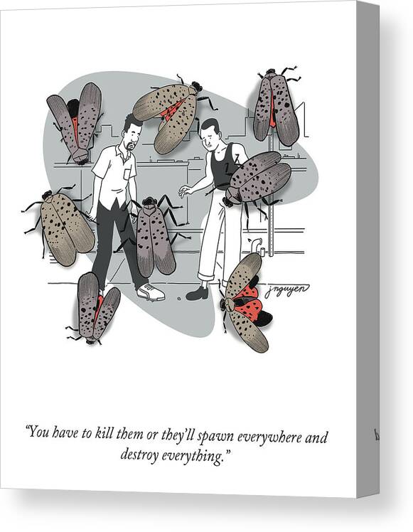 “you Have To Kill Them Or They’ll Spawn Everywhere And Canvas Print featuring the drawing Daily Lanternflies by Jeremy Nguyen