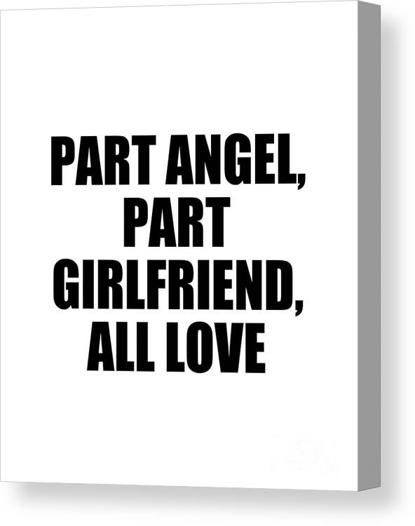 Girlfriend Canvas Print featuring the digital art Part Angel Part Girlfriend All Love by Jeff Creation