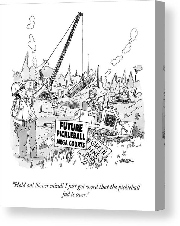 “hold On! Never Mind! I Just Got Word That The Pickleball Canvas Print featuring the drawing The Pickleball Fad by Tim Hamilton