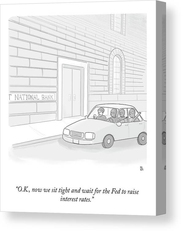 o.k. Canvas Print featuring the drawing Waiting For The Fed by Paul Noth