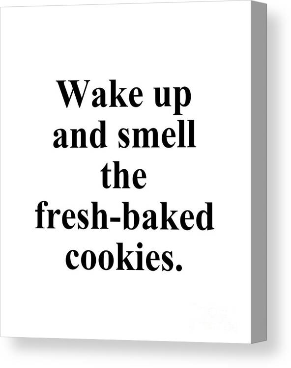 Baker Canvas Print featuring the digital art Wake up and smell the fresh-baked cookies. by Jeff Creation