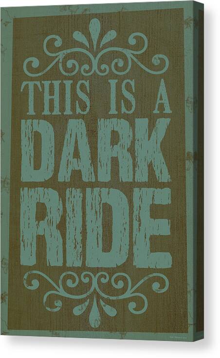 Dark Ride Canvas Print featuring the photograph Dark Ride Sign by WB Johnston