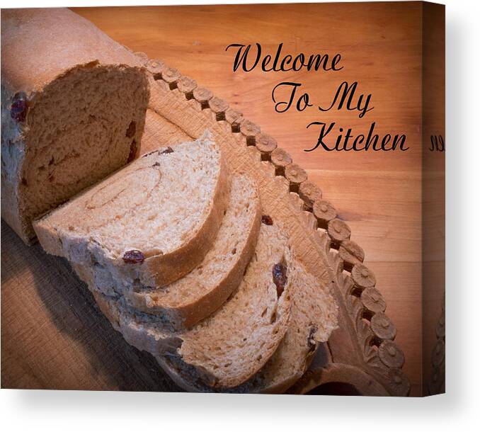 Fresh Bread On Cutting Board With Caption Welcome To My Kitchen Canvas Print featuring the photograph Welcome to my kitchen by Kenneth Cole
