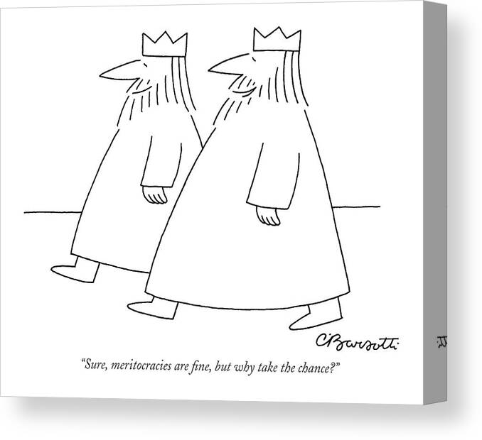 Royalty Language Word Play

(one King Talking To Another.) 121015 Cba Charles Barsotti Canvas Print featuring the drawing Sure, Meritocracies Are Fine, But Why Take by Charles Barsotti