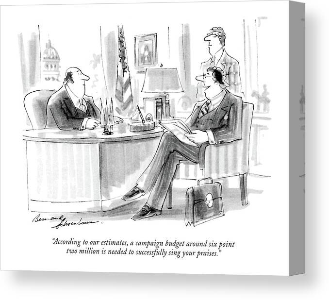 
(campaign Manager Talking To Candidate In Washington Office.)
Politics Canvas Print featuring the drawing According To Our Estimates by Bernard Schoenbaum