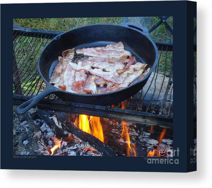 Bacon Canvas Print featuring the photograph Bacon on the Campfire by Patricia Overmoyer