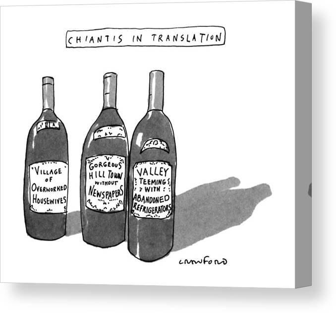 
Chiantis In Translation: Title. Three Bottles Labeled And 

Chiantis In Translation: Title. Three Bottles Labeled And 
Wine Canvas Print featuring the drawing Chiantis In Translation by Michael Crawford
