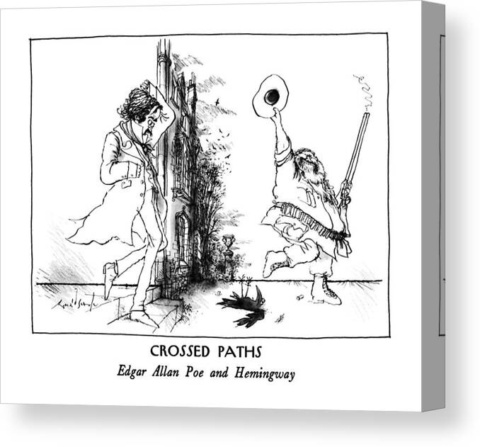 Crossed Paths
Edgar Allan Poe And Hemingway

Crossed Paths: Edgar Allen Poe And Hemingway: Title. Hemingway Has Just Shot The Raven. 
Authors Canvas Print featuring the drawing Crossed Paths
Edgar Allan Poe And Hemingway by Ronald Searle