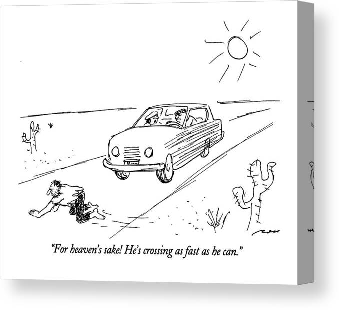 (wife To Her Husband As He Waits Impatiently For A Man To Crawl Across Highway In Front Of Car Canvas Print featuring the drawing For Heaven's Sake by Al Ross