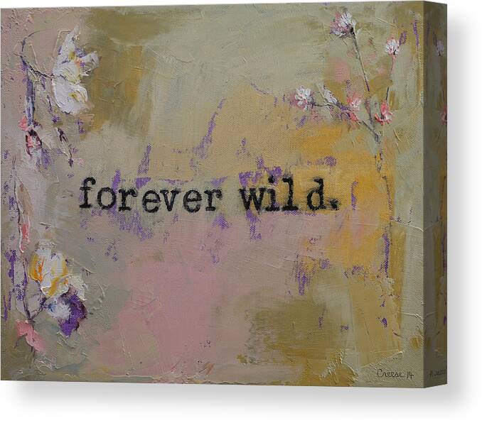 Art Canvas Print featuring the painting Forever Wild by Michael Creese