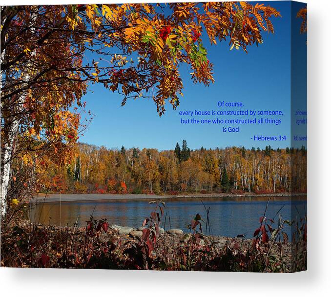 Hebrews 3 4 Bible Creation Creator Scripture Jehovah Jehovah's Witness Witnesses New World Translation Of The Holy Scriptures Text Word Words To Live By Quote Quotes Nature Fall Autumn North Shore Shores Lake Superior Great Lakes Beauty Beautiful Awe Awesome Design Designer Living Room Woods Forest Forests Religious God Christian Christians Landscape Landscapes Season Environment Color Foliage Natural Bright Scenic Scene Colorful Outdoor Outdoors Scenery Tranquil Peaceful Vibrant Country Trees Canvas Print featuring the photograph Hebrews 3 4 by James Peterson