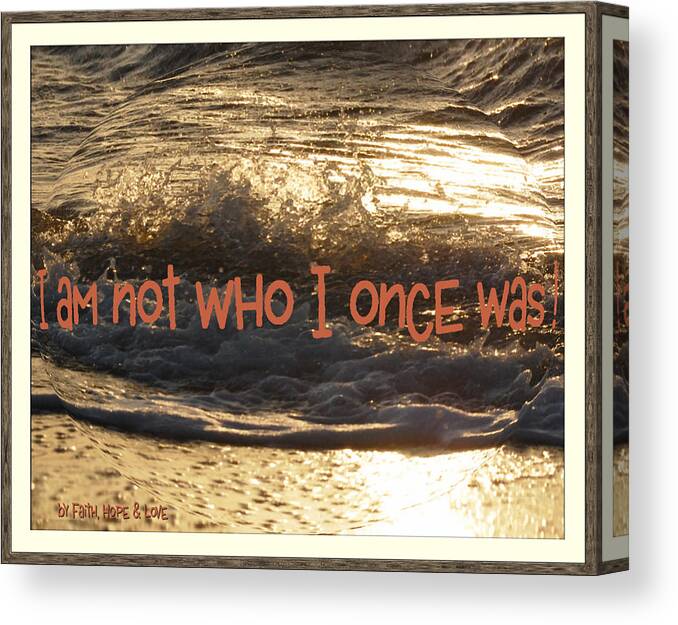 Ocean Canvas Print featuring the photograph I Am Not Who I Once Was by Leticia Latocki