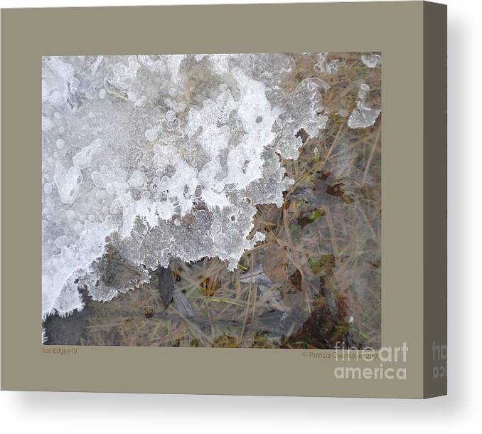 Ice Canvas Print featuring the photograph Ice Edges-IV by Patricia Overmoyer