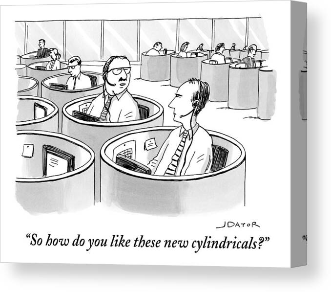 So How Do You Like These New Cylindricals? Canvas Print featuring the drawing Office Workers Sit In Round Cubicles by Joe Dator