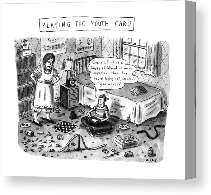 Playing The Youth Card
No Caption
Title: Playing The Youth Card. A Mother Glares At Her Teenager Who Is In His Room Playing Games. His Dialogue Bubble Reads Canvas Print featuring the drawing Playing The Youth Card by Roz Chast