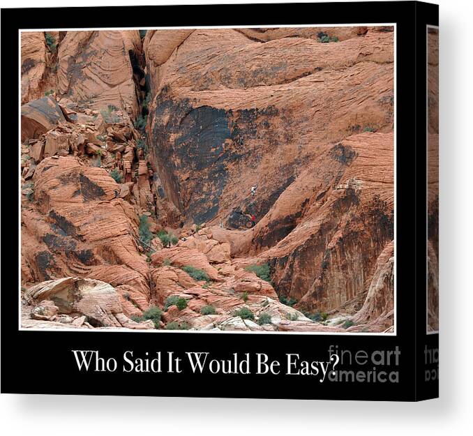 Rock-climbing Canvas Print featuring the photograph Who Said it Would be Easy by Kirt Tisdale