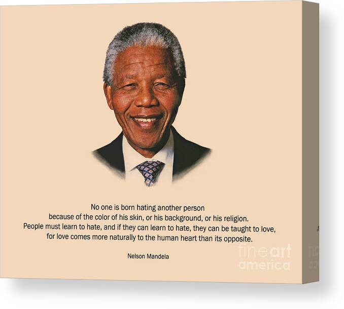 Nelson Mandela Canvas Print featuring the photograph 34- No One Is Born Hating by Joseph Keane