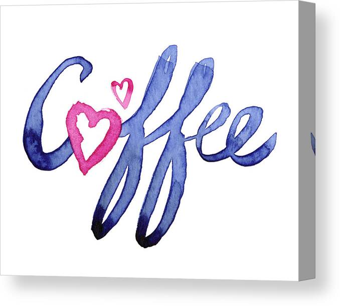 Coffee Canvas Print featuring the painting Coffee Lover Typography by Olga Shvartsur