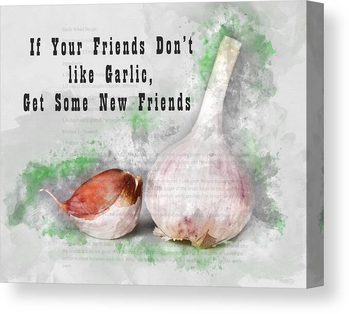 Gilroy Garlic Festival Canvas Print featuring the photograph If Your Friends Dont like Garlic, Get Some New Friends by Anthony Murphy