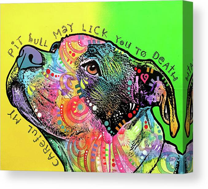 Careful My Pitbull May Lick You To Death Canvas Print featuring the mixed media Lick You To Death by Dean Russo