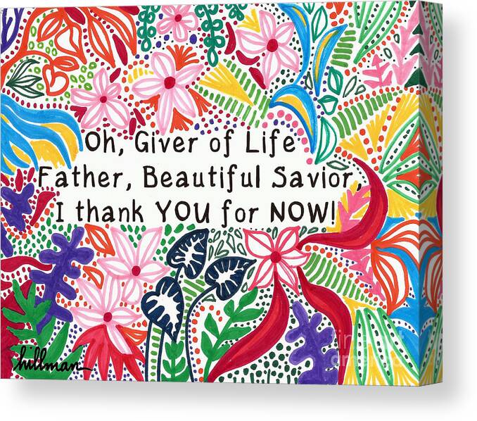 Oh Canvas Print featuring the mixed media Oh, Giver of Life by A Hillman