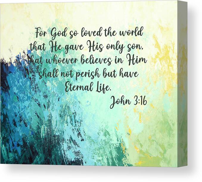 John 3:16 Canvas Print featuring the digital art For God so loved the world that whoever believes in him shall not perish but have eternal life by Linda Bailey