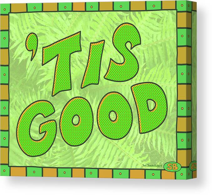 Message Canvas Print featuring the digital art Tis Good Green by Susan Bird Artwork