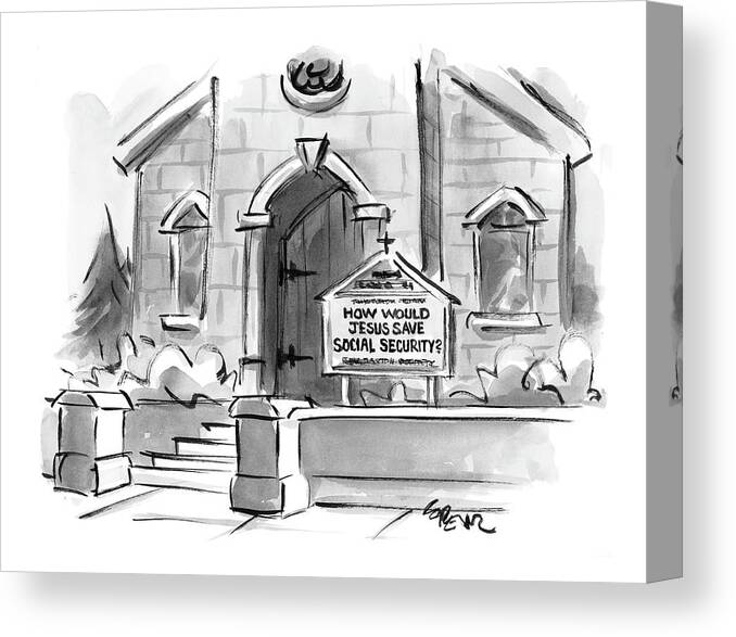 Religion Government Modern Life

(sign In Front Of Church Reads Canvas Print featuring the drawing New Yorker February 14th, 2005 by Lee Lorenz