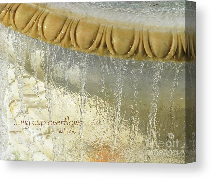 Overflowing Canvas Print featuring the photograph My Cup Overflows by Ann Horn