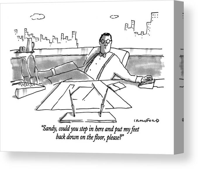 (executive Talking Over Intercom To Secretary)
Bosses Canvas Print featuring the drawing Sandy, Could You Step In Here And Put My Feet by Michael Crawford