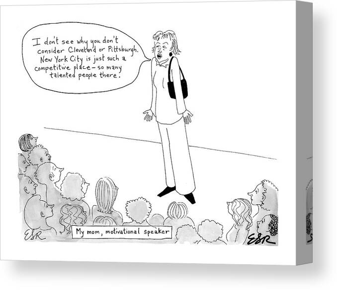 Family Parents Regional 

(woman Speaking Before A Crowd With Word Balloon That Says Canvas Print featuring the drawing My Mom, Motivational Speaker by Emily S. Hopkins