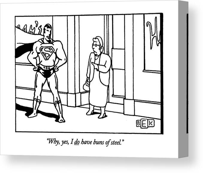 
(superman Talking With Older Woman)
Fitness Canvas Print featuring the drawing Why, Yes, I Do Have Buns Of Steel by Bruce Eric Kaplan