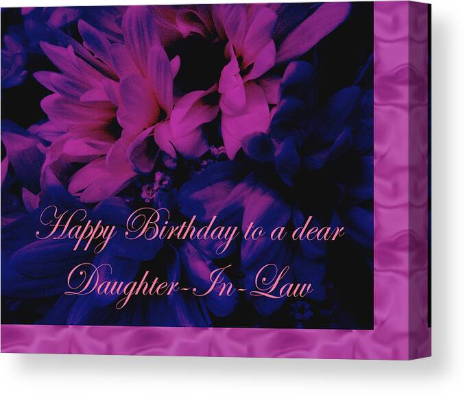Daughter In Law Canvas Print featuring the photograph Daughter-in-Law Birthday Card    Chrysanthemum by Carol Senske