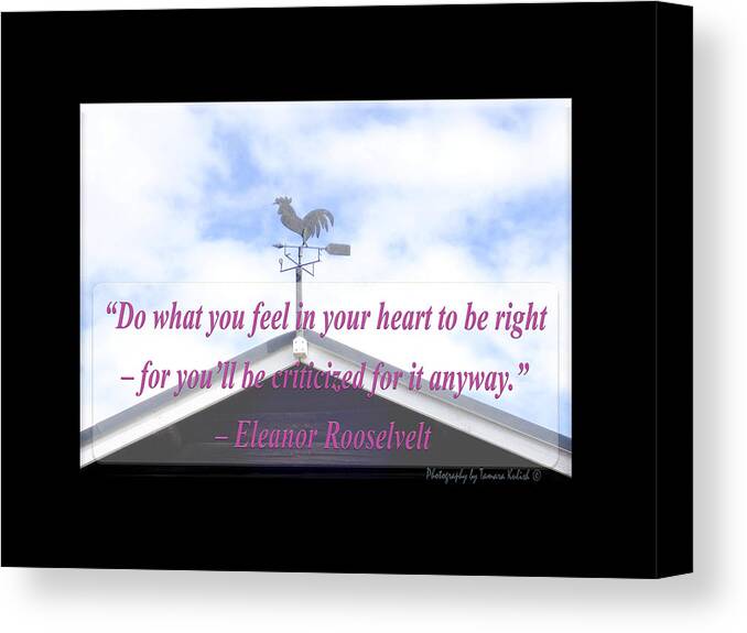 Weathervane Canvas Print featuring the photograph Do what you feel in your heart to be right by Tamara Kulish