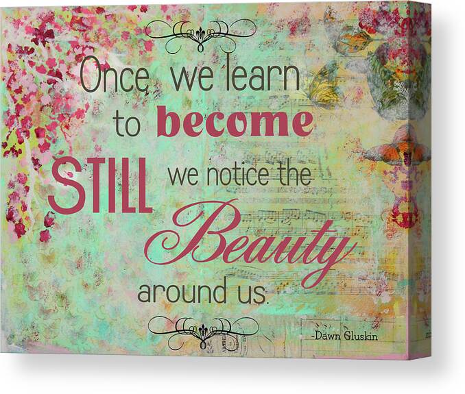 Become Still (floral Theme) Canvas Print featuring the mixed media Become Still (floral Theme) by Janelle Nichol