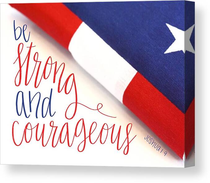  Canvas Print featuring the digital art Be Strong and Courageous by Stephanie Fritz