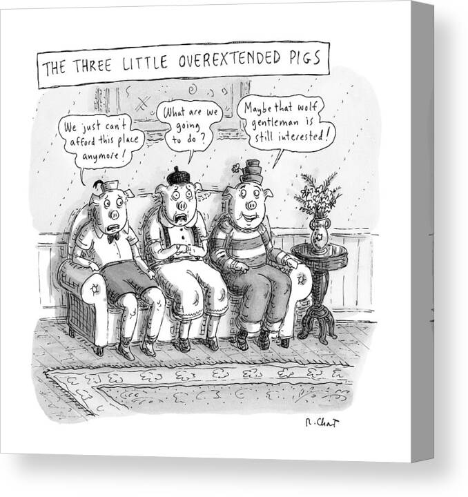 Title: With Quotes Canvas Print featuring the drawing The Three Little Overextended Pigs by Roz Chast