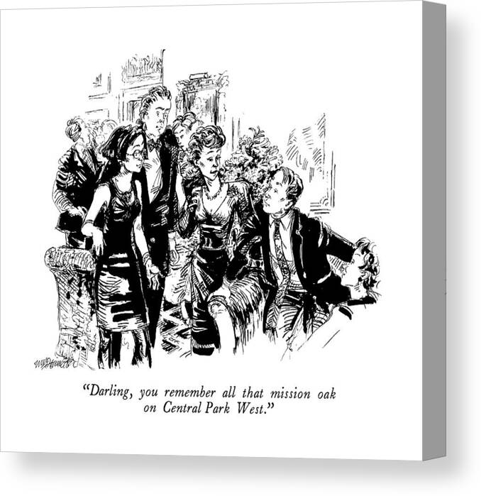 

 Woman To Man About Couple She Is Introducing At Party. 
Style Canvas Print featuring the drawing Darling, You Remember All That Mission Oak by William Hamilton