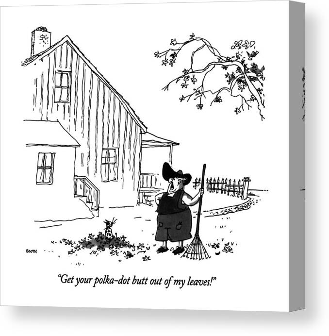 

 Large Woman Holding Rake Says To Cat Who Is Playing In A Pile Of Leaves. Pets Canvas Print featuring the drawing Get Your Polka-dot Butt Out Of My Leaves! by George Booth