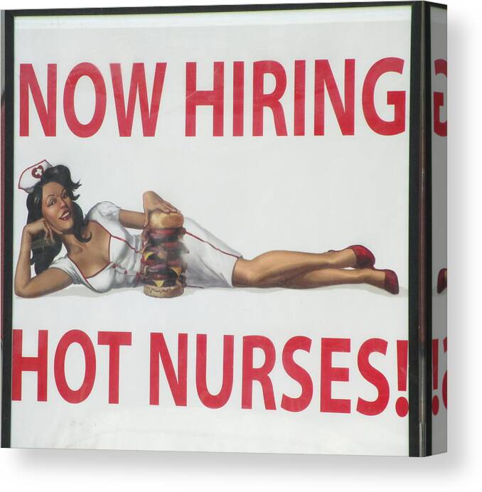 Now Hiring Canvas Print featuring the photograph Now Hiring Hot Nurses by Kay Novy