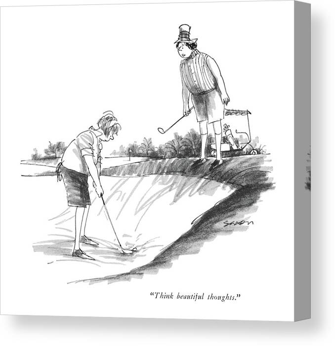 
(one Woman Golfer To Another In A Sand Trap.) Leisure Canvas Print featuring the drawing Think Beautiful Thoughts by Charles Saxon