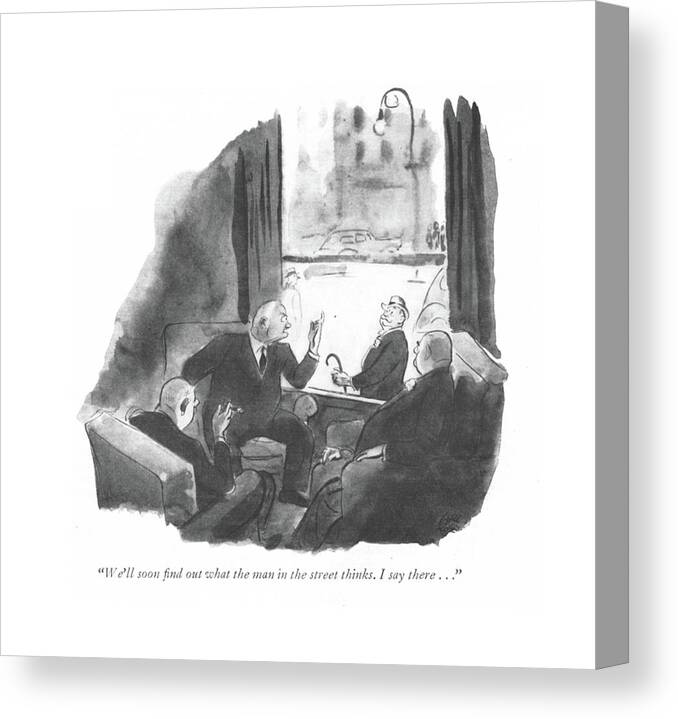 110512 Cro Carl Rose Tycoons In Wall Street Hail Another Tycoon. Another Bonds Boss Bosses Business Businessman Businessmen Corporate Dollar Economy Employee Employees Employer Employers Employment Executive Executives ?nance Hail Investments Market Members Money Nyse Occupation Occupations Of?ce Of?ces Opinion Opinions Population Populations Profession Professional Professionals Professions Stock Street Thought Thoughts Tycoon Tycoons Wall Work Working Works Canvas Print featuring the drawing We'll Soon ?nd Out What The Man In The Street by Carl Rose