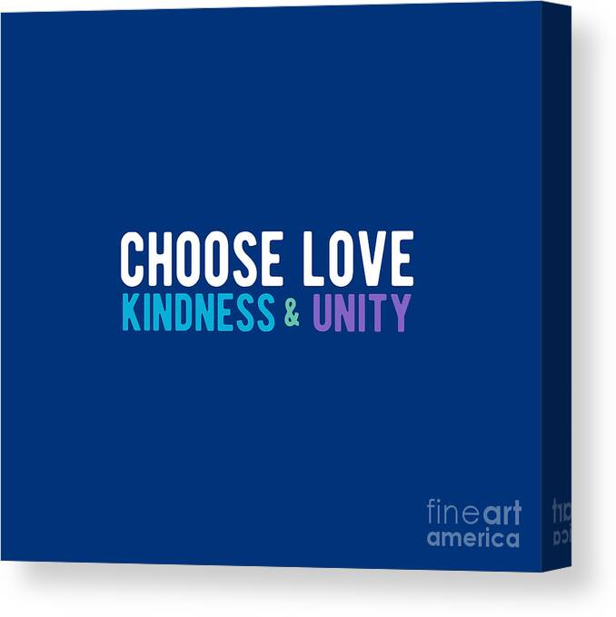 Choose Love Canvas Print featuring the digital art Choose Love Kindness and Unity by Laura Ostrowski